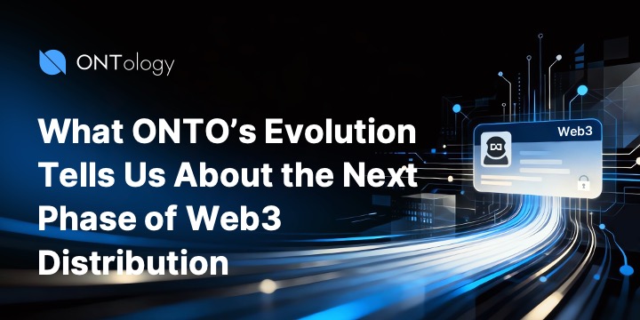 What ONTO’s Evolution Tells Us About the Next Phase of Web3 Distribution