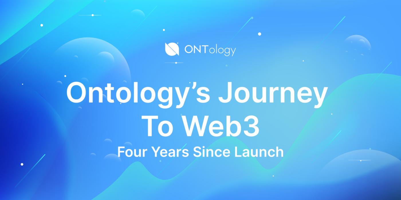 Fours Years Since Launch: Ontology’s Journey To Web3 Infrastructure Status