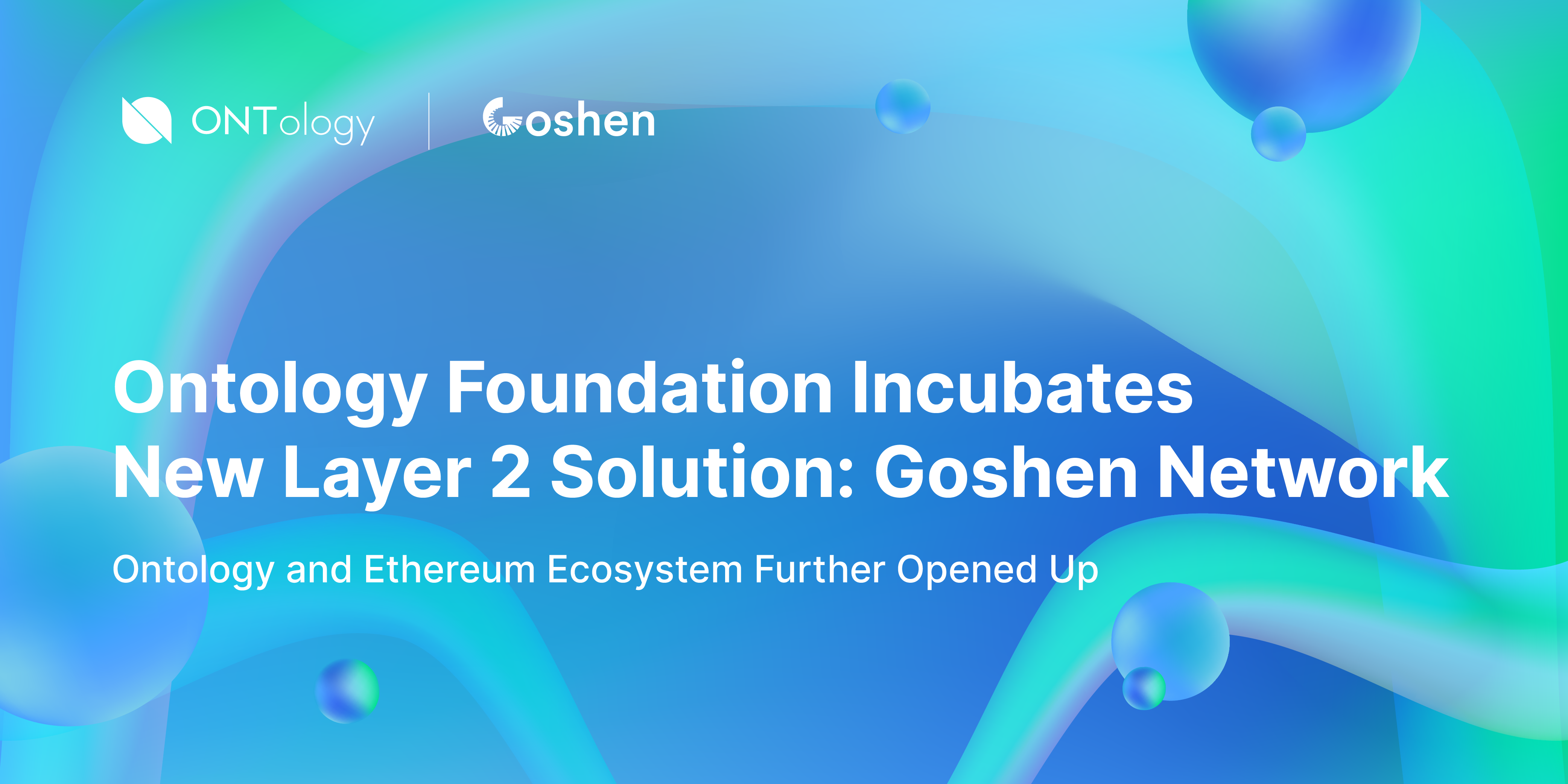 Ontology Foundation Incubates New Layer 2 Solution: Goshen Network